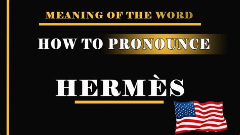 How to pronounce Hermes in English .